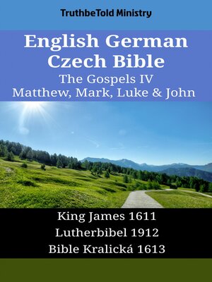 cover image of English German Czech Bible--The Gospels IV--Matthew, Mark, Luke & John